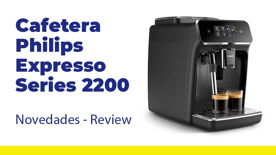 Cafetera Expresso Philips Series 2200 - Review - Depau Sistemas