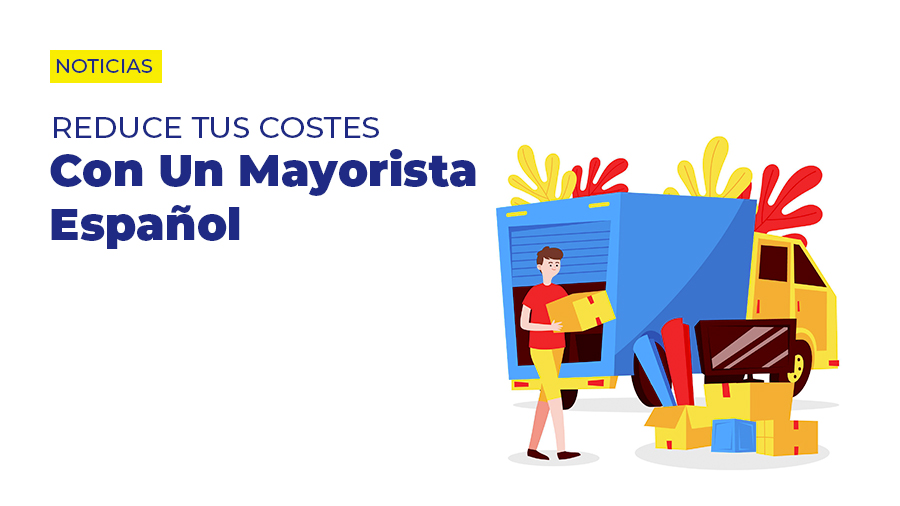 Reduce-tus-costes-con-un-mayorista-español